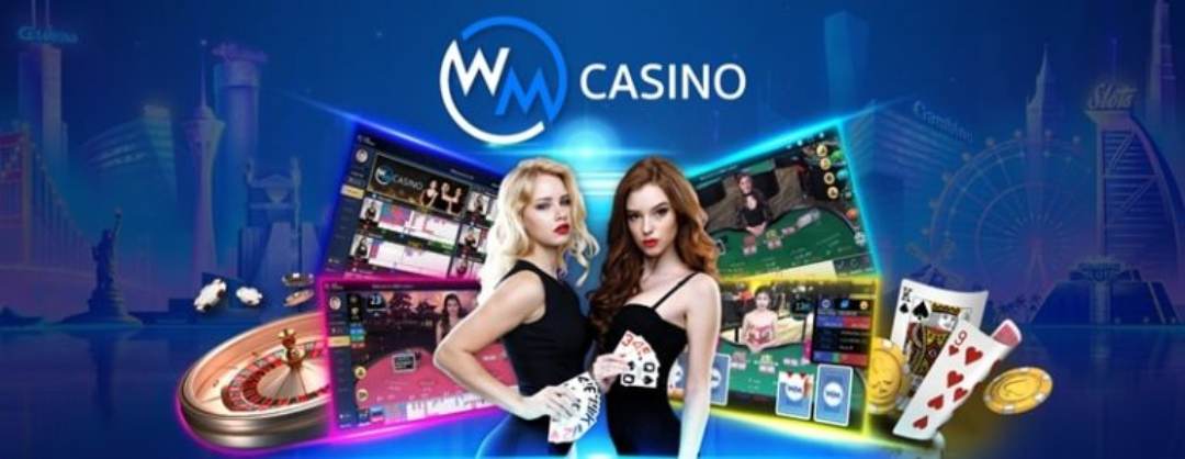 Wm casino - Lựa chọn giải trí cá cược số một